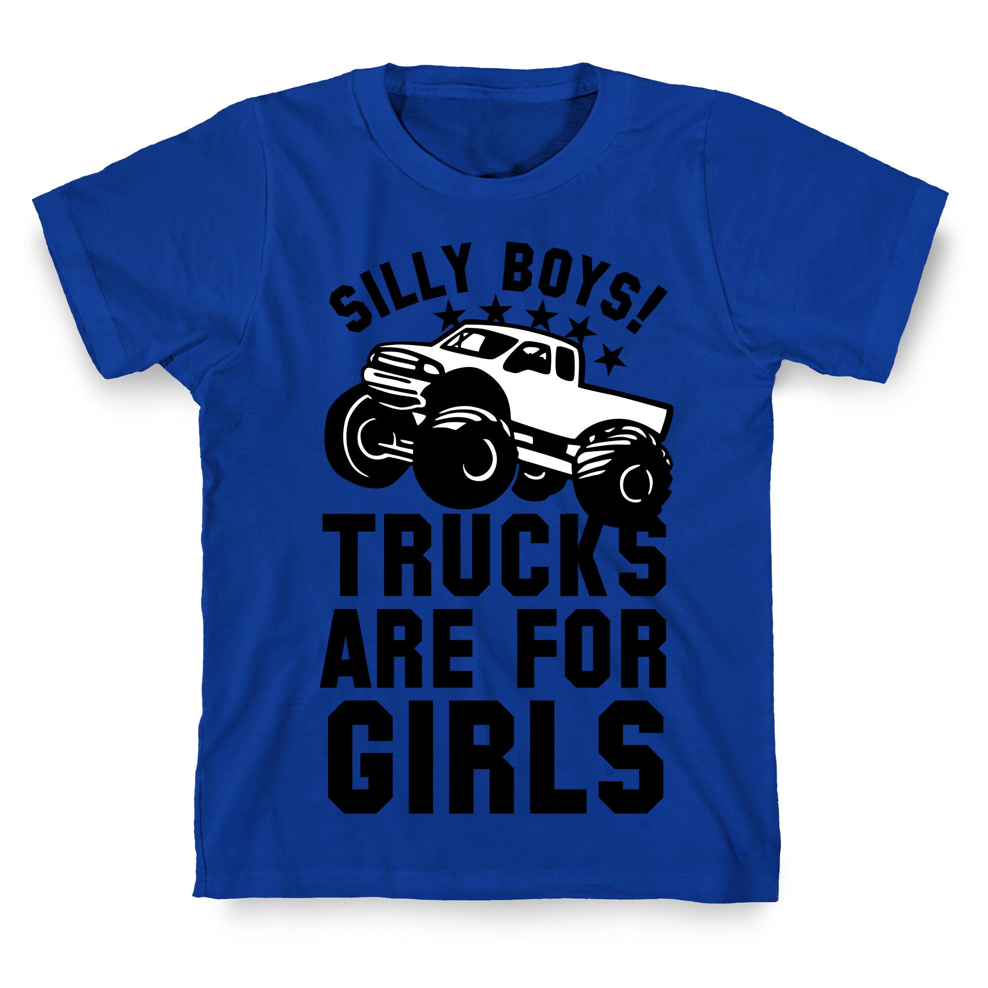 Silly Boys! Trucks Are For Girls T-Shirt